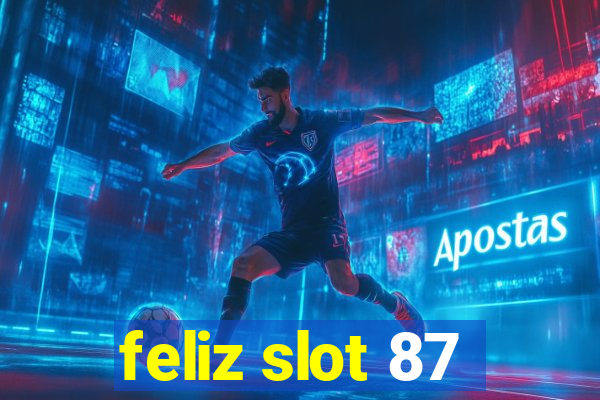 feliz slot 87