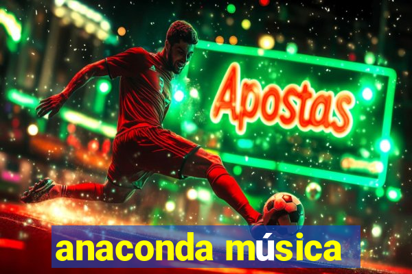 anaconda música