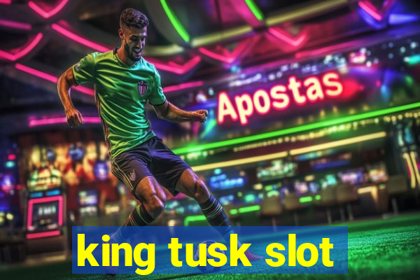 king tusk slot