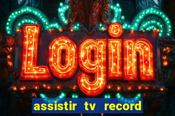 assistir tv record ao vivo