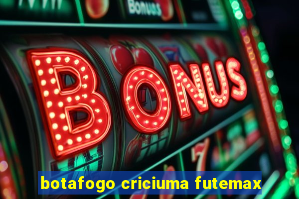 botafogo criciuma futemax