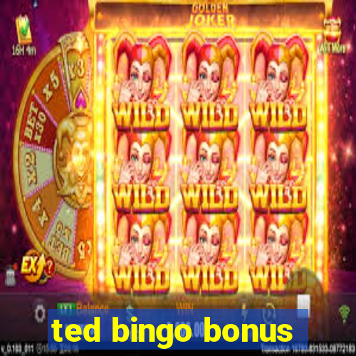 ted bingo bonus