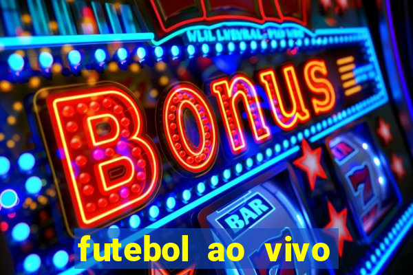 futebol ao vivo max tv