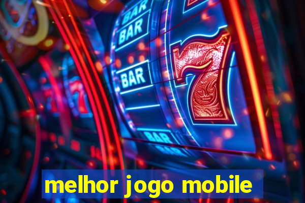 melhor jogo mobile