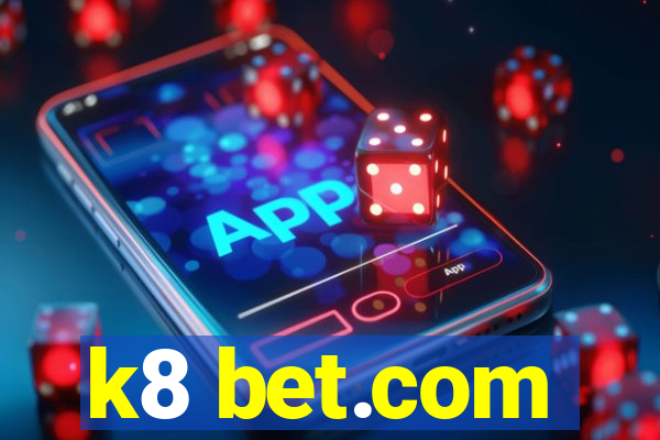 k8 bet.com