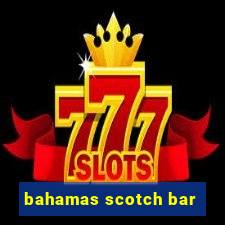 bahamas scotch bar