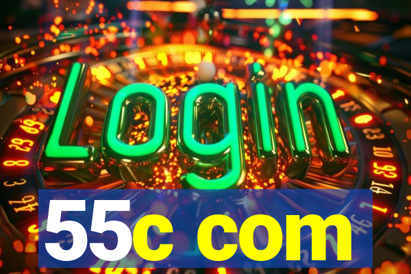 55c com