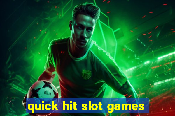 quick hit slot games