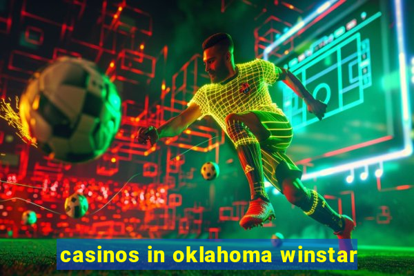 casinos in oklahoma winstar