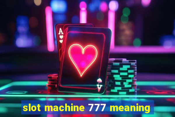 slot machine 777 meaning