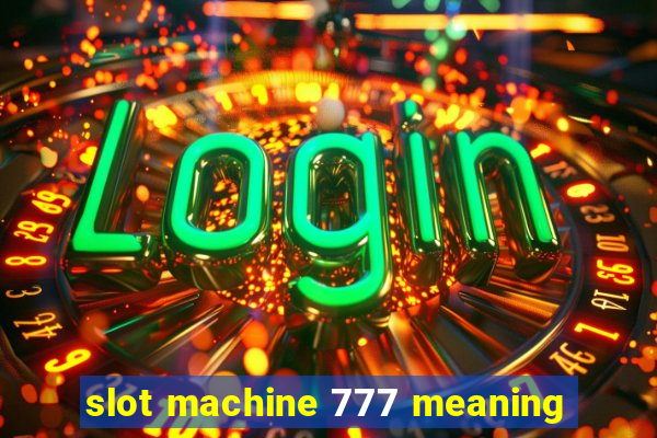 slot machine 777 meaning