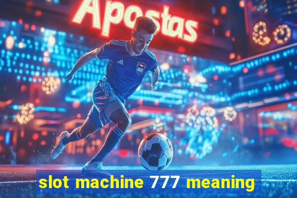 slot machine 777 meaning