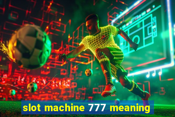 slot machine 777 meaning