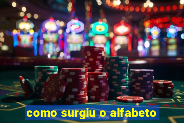 como surgiu o alfabeto