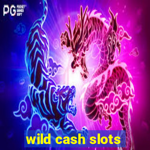 wild cash slots