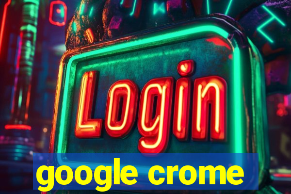 google crome