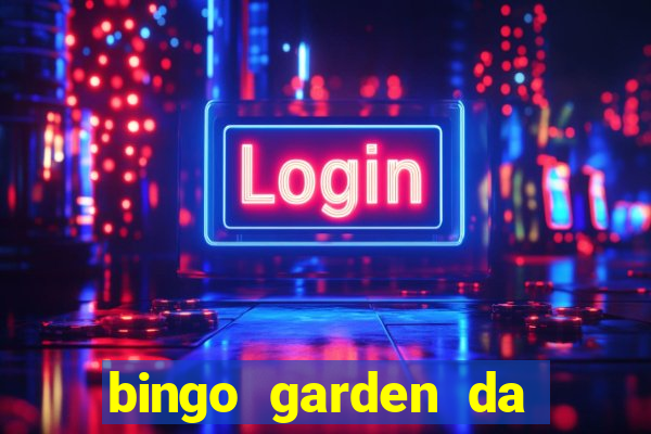 bingo garden da dinheiro mesmo