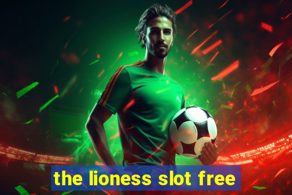 the lioness slot free