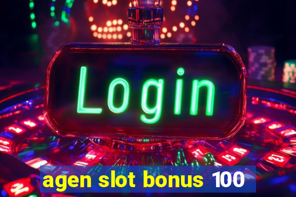 agen slot bonus 100