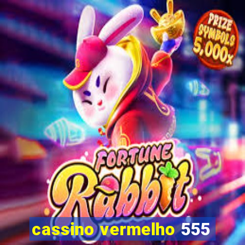 cassino vermelho 555