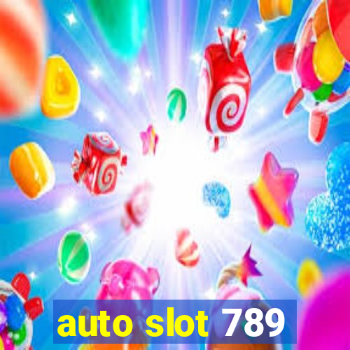 auto slot 789