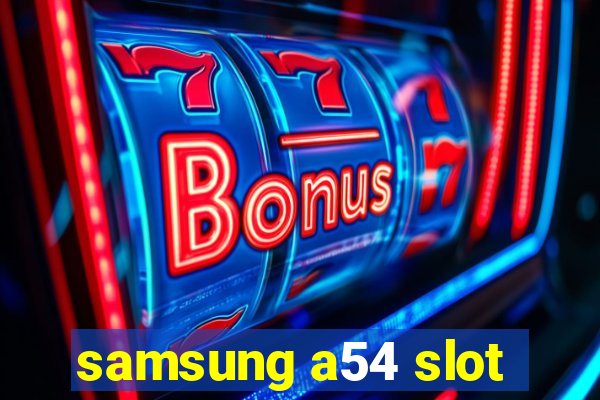 samsung a54 slot