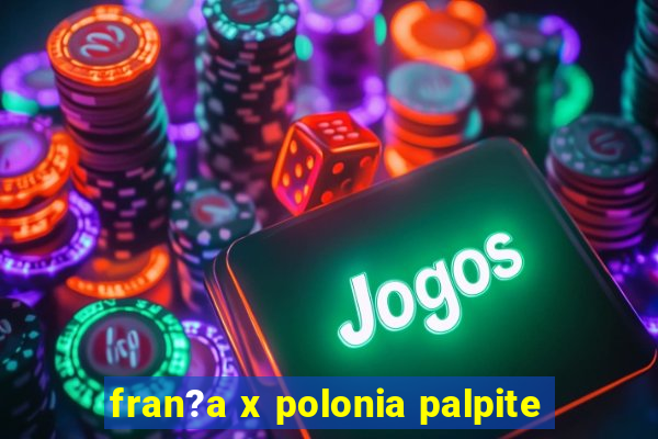 fran?a x polonia palpite