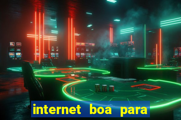 internet boa para jogos online