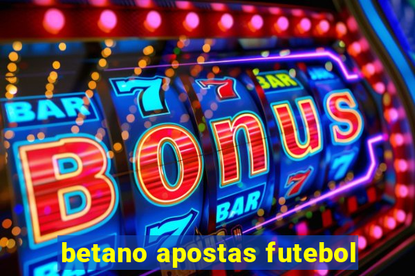 betano apostas futebol