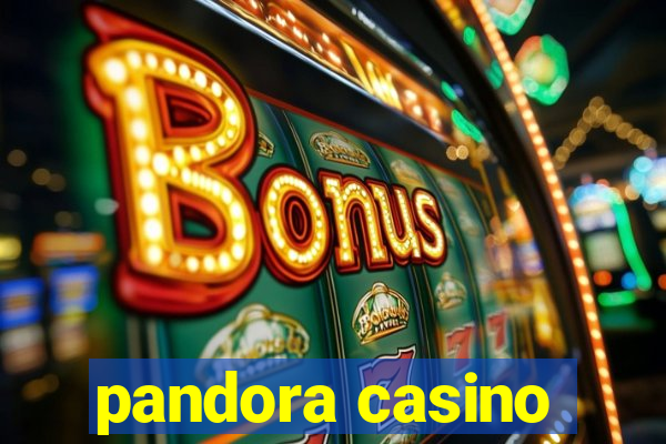 pandora casino