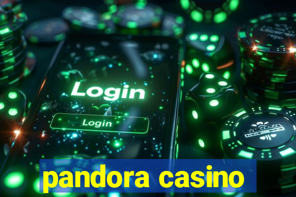 pandora casino