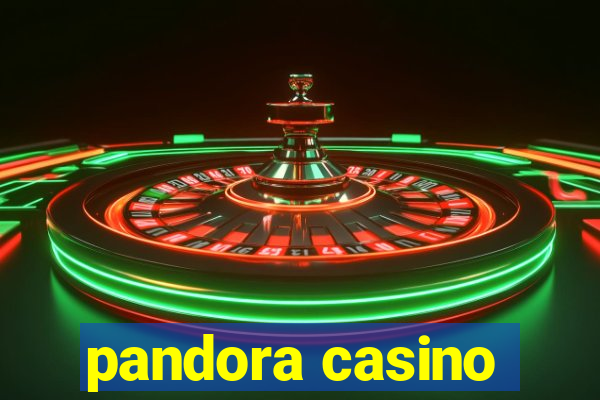 pandora casino