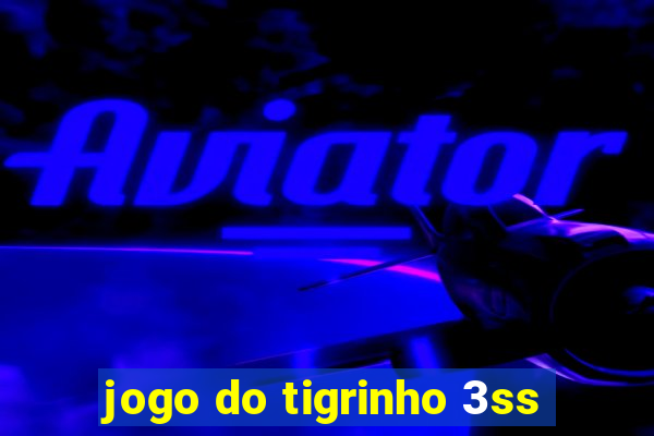 jogo do tigrinho 3ss