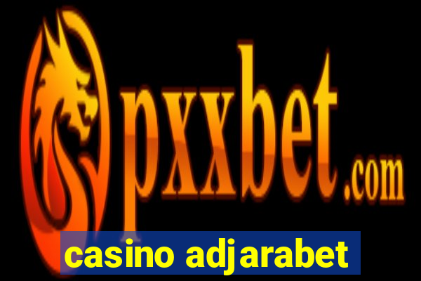 casino adjarabet