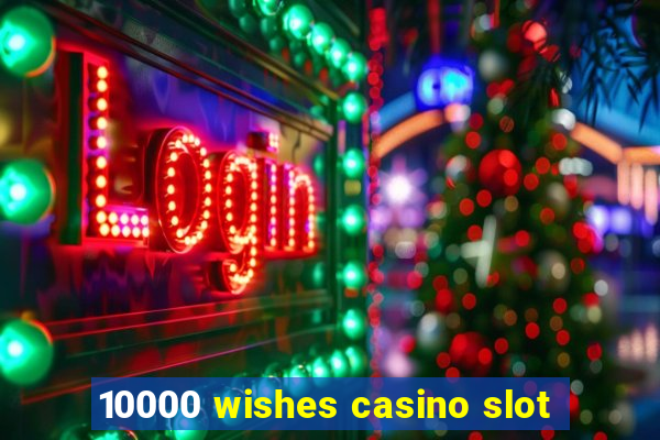 10000 wishes casino slot