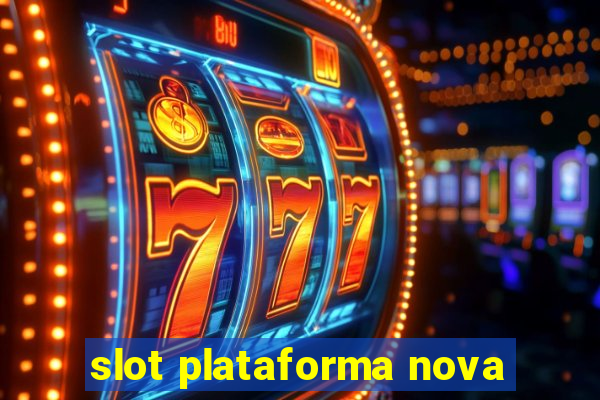 slot plataforma nova