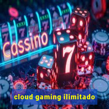 cloud gaming ilimitado