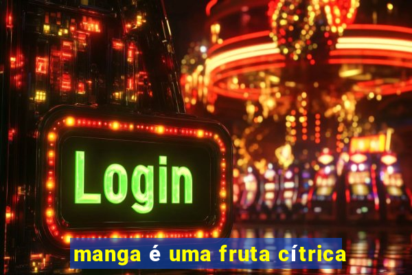 manga é uma fruta cítrica