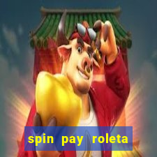 spin pay roleta ganhar dinheiro