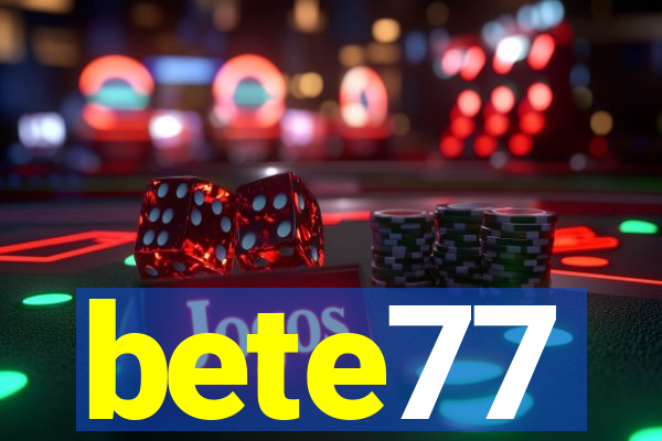 bete77