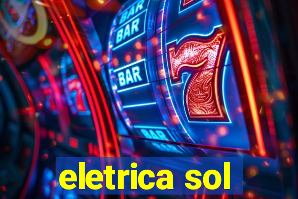 eletrica sol