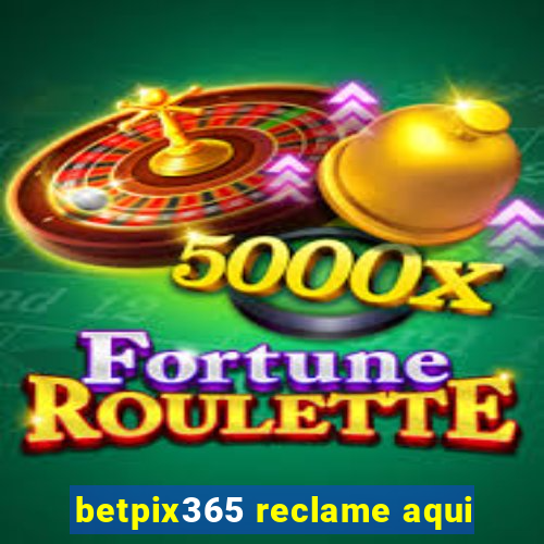 betpix365 reclame aqui