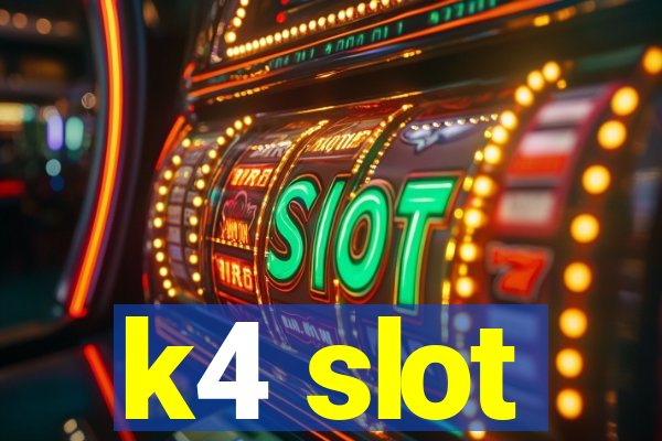 k4 slot