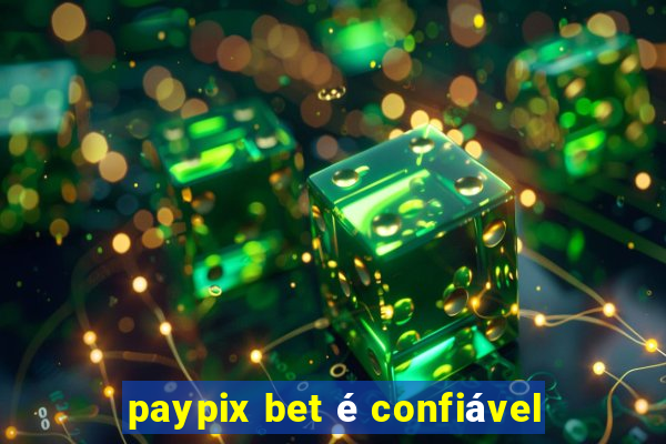 paypix bet é confiável