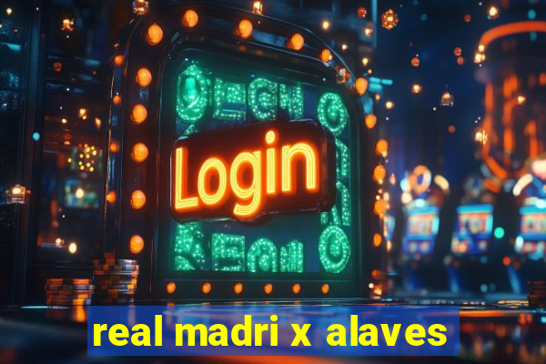 real madri x alaves