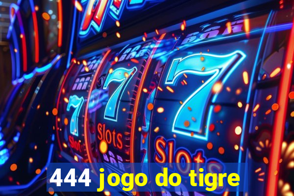 444 jogo do tigre