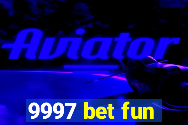 9997 bet fun