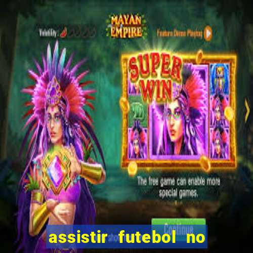 assistir futebol no premiere gratis