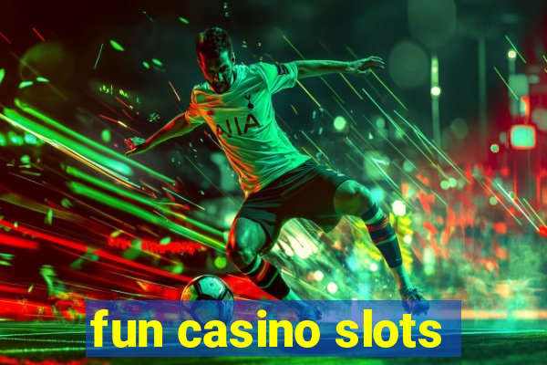 fun casino slots