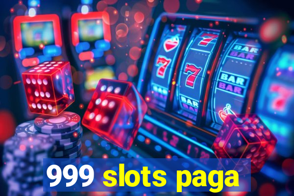 999 slots paga